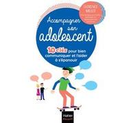 Accompagner son adolescent - 10 clés pour bien communiquer et l'aider à s'épanouir Florence Millot (Auteur)