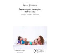 Accompagner son enfant de 0 à 6 ans