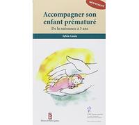 Accompagner son enfant prématuré : De la naissance à 5 ans