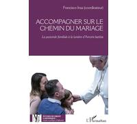 Accompagner sur le chemin du mariage: La pastorale familiale à la lumière d’Amoris laetitia