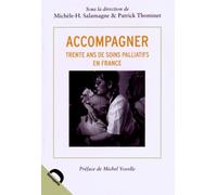 Accompagner: Trente ans de soins palliatifs en France
