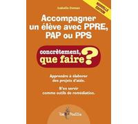 Accompagner un élève avec PPRE, PAP ou PPS : Apprendre à élaborer des projets d'aide. S'en servir comme outils de remédiation