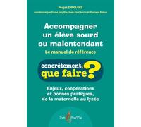 Accompagner un élève sourd ou malentendant Le manuel de référence - Enjeux, coopérations et bonnes pratiques de la maternelle au lycée - Projet DINCLUES - Tom Pousse - broché - Manuel
