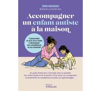 Zohra Meghraoui – Accompagner un enfant autiste à la maison: Comprendre ce qu'il vit… – Broché