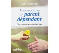 Accompagner un parent dépendant: Pour mieux comprendre et partager