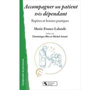 Accompagner Un Patient Très Dépendant - Repères Et Bonnes Pratiques