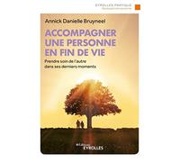 Accompagner une personne en fin de vie Annick Danielle Bruyneel (Auteur)