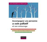 Accompagner une personne en soin palliatif et son entourage - Marcel Louis Viallard - Dunod - broché - Etude