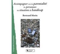 Accompagner vers la parentalite les personnes en situation Bertrand Morin (Auteur)