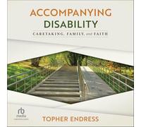 Accompanying Disability: Caretaking, Family, and Faith