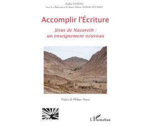 Accomplir l'Ecriture Jésus de Nazareth un enseignement nouveau - André Thayse - L'harmattan - broché - Essai