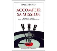 Accomplir Sa Mission - Réponses Simples À Des Questions Fondamentales