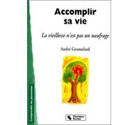 Accomplir sa vie. La Vieillesse n'est pas un naufrage