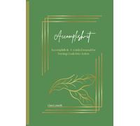Accomplish-it: Accomplish-it: A Guided Journal for Turning Goals Into Action