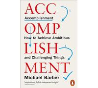 Accomplishment: How to Achieve Ambitious and Challenging Things