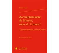 Accomplissement de l'amour, mort de l'amour ? Rüdiger Schnell (Auteur), Sandra Debot (Traduction), Alvaro Barbieri (Direction), Francis Gingras (Direction), Giovanni Palumbo (Direction), Richard Trach