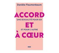 Accord et à coeur Une sexualité pour soi et pour l'autre - Danièle Flaumenbaum - Payot - broché - Guide