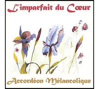 Accordeon Melancolique - L'imparfait Du Coeur