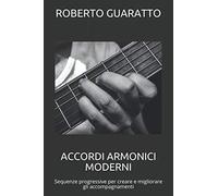 Accordi Armonici Moderni: Sequenze Progressive Per Creare E Migliorare Gli Accompagnamenti