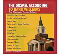 According to Hank Williams: The Bluegrass Gospel Tribute