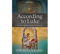 According to Luke: The Third Gospel’s Ordered Historical Narrative