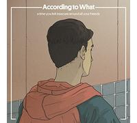 According to What - A Time You Felt Insecure Around All Your Friends [Import]
