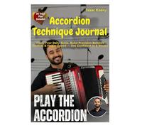 Accordion Technique Journal: Track Your Daily Skills, Build Precision Bellows Control & Finger Speed - Get Confident In 8 Weeks