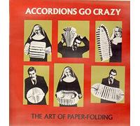Accordions Go Crazy - The Art Of Paper-Folding [Vinyl LP]