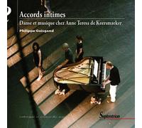 Accords Intimes - Danse Et Musique Chez Anne Teresa De Keersmaeker