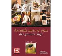 Accords Mets Et Vins Des Grands Chefs - 45 Recettes