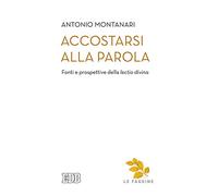Accostarsi alla Parola. Fonti e prospettive della «lectio divina»