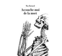 Accouche-moi de la mort