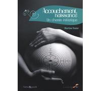 Accouchement, naissance : Un chemin initiatique - Martine Texier - Souffle D'or Eds - broché - Guide