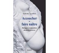 Accoucher et faire naître: Dialogues et séparations durant la grossesse