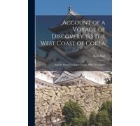 Account Of A Voyage Of Discovery To The West Coast Of Corea: And The Great Loo-Choo Island; With Two Charts