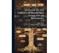 Account Of The Families Of Birnie And Hamilton Of Broomhill