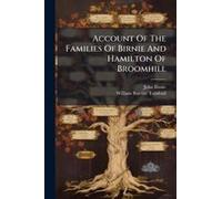 Account Of The Families Of Birnie And Hamilton Of Broomhill