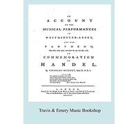 Account Of The Musical Performances In Westminster Abbey And The Pantheon May 26th, 27th, 29th And June 3rd And 5th, 1784 In Commemoration Of Handel. (Full 243 Page Facsimile Of 1785 Edition).