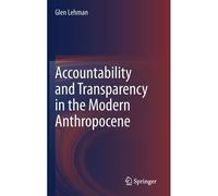 Accountability And Transparency In The Modern Anthropocene