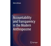 Accountability And Transparency In The Modern Anthropocene
