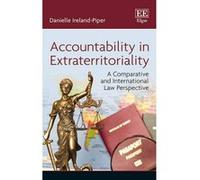 Accountability in Extraterritoriality: A Comparative and International Law Perspective - [Livre en VO] Danielle Ireland - Piper (Auteur)