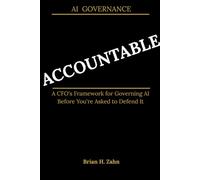 ACCOUNTABLE: A CFO's Framework for Governing AI Before You're Asked to Defend It