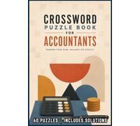 Accountant Crossword Puzzles: Crossword Puzzles with Easy to Read Large Print about Accounting, Finance, Numbers and More | 6x9, 120 Pages | 50+ ... Solutions | Thoughtful Gifts for Relaxation