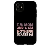 Accountant Mother I'm A Mom and A CPA Nothing Scares Me Coque pour iPhone 11