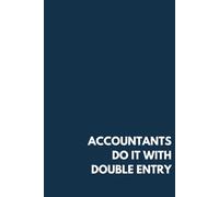 Accountants Do It With Double Entry Notebook - Funny Accounting Journal, 100 Lined Pages, 6” x 9” - Minimalist Corporate Gift for CPAs, Accountants & Finance Professionals - Glossy Paperback