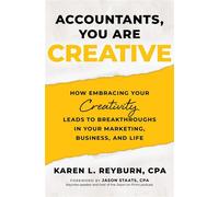 Accountants, You Are Creative: How Embracing Your Creativity Leads to Breakthroughs in your Marketing, Business, and Life - Karen L. Reyburn - Intrepid Publishing - ebook (ePub) - Livre