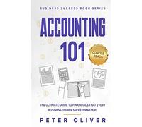 Accounting 101: The ultimate guide to financials that every business owner should master! students, entrepreneurs, and the curious will most certainly benefit from learning the basics!