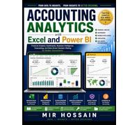 ACCOUNTING ANALYTICS with Excel and Power BI: Financial Analysis, Dashboards, Business Intelligence, Forecasting, and Data-Driven Decision Making for Modern Accountants