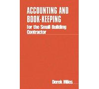 Accounting And Book-Keeping For The Small Building Contractor