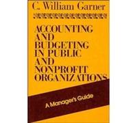 Accounting and Budgeting in Public and Nonprofit Organizations by C. William Garner C. William Garner (Auteur)